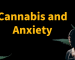 How Cannabis Supports Anxiety and Stress Reduction